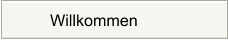 Willkommen
